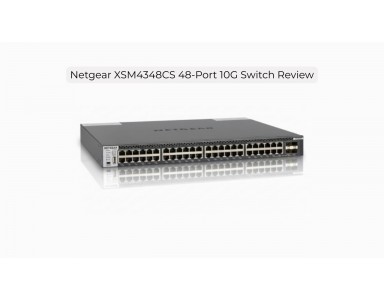 Netgear XSM4348CS-100NES Review: Enterprise-Grade 10G Layer-3 Stackable Switch
