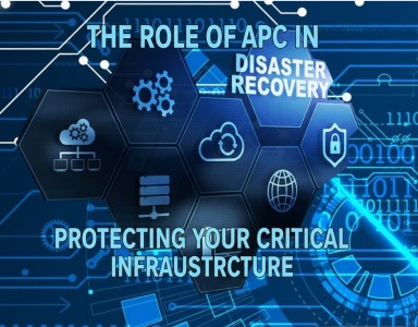The Role of APC in Disaster Recovery: Protecting Your Critical Infrastructure