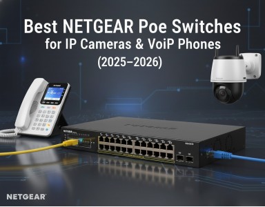 Best NETGEAR PoE Switches for IP Cameras and VoIP Phones 2026
