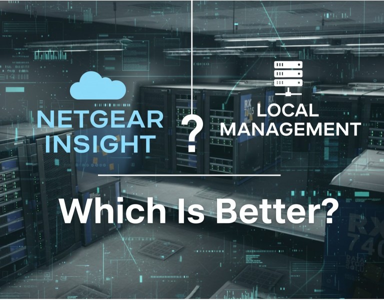 Netgear Insight vs Local Management: Which Is Better in 2025?