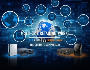 HPE Aruba vs Netgear Insight for Multi-Site Retail Networks