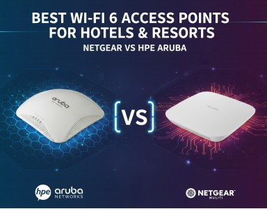 Best Wi-Fi 6 Access Points for Hotels & Resorts: Netgear vs HPE Aruba