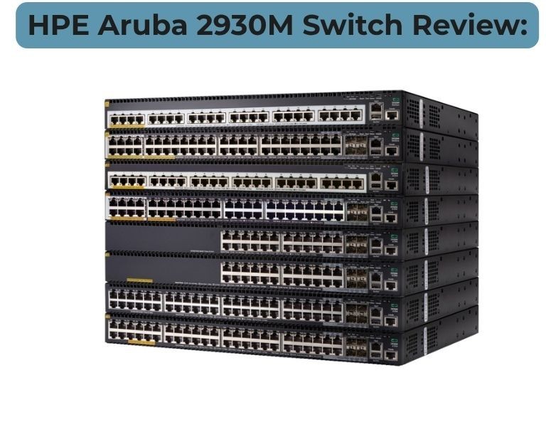 HPE Aruba 2930M Switch Review: Modular Switching for Growing Networks