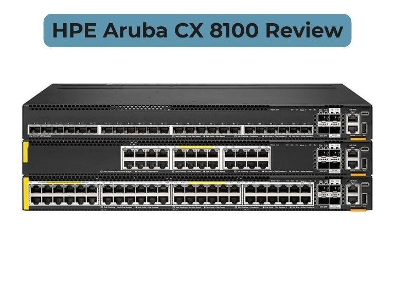 HPE Aruba CX 8100 Review: High-Performance Data Center Switching