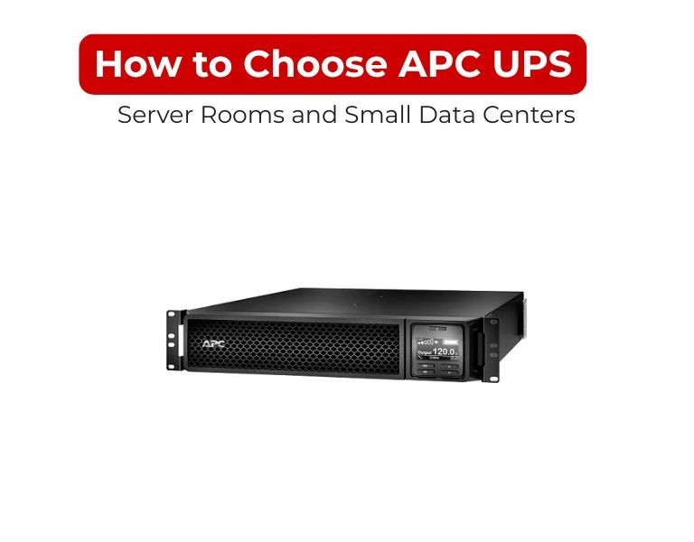How to Choose APC UPS for Server Rooms and Small Data Centers