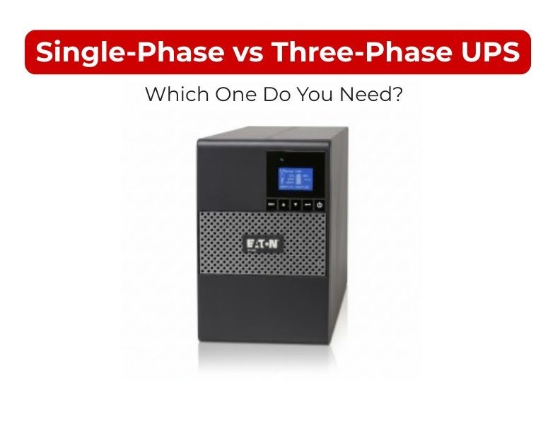 Single-Phase vs Three-Phase UPS: Which One Do You Need?