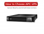 How to Choose APC UPS for Server Rooms and Small Data Centers