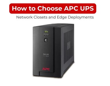 How to Choose APC UPS for Network Closets and Edge Deployments