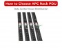 How to Choose APC Rack PDU for Data Center Power Distribution